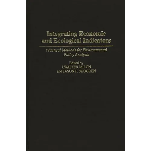 Integrating Economic and Ecological Indicators: Practical Methods for Environmental Policy Analysis - Hardcover