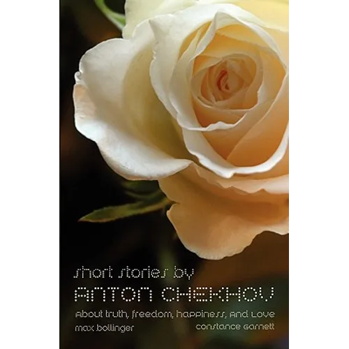 Short Stories by Anton Chekhov: About Truth, Freedom, Happiness, and Love - Paperback