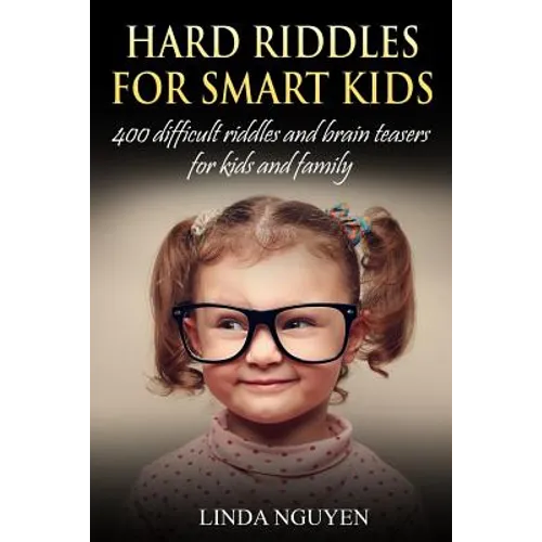 Hard Riddles for Smart Kids: 400 Difficult Riddles and Brain Teasers for Kids and Family - Paperback