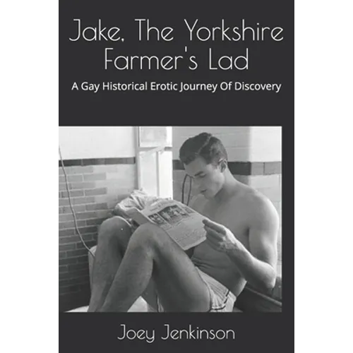 Jake, The Yorkshire Farmer's Lad: A Gay Historical Erotic Journey Of Discovery - Paperback