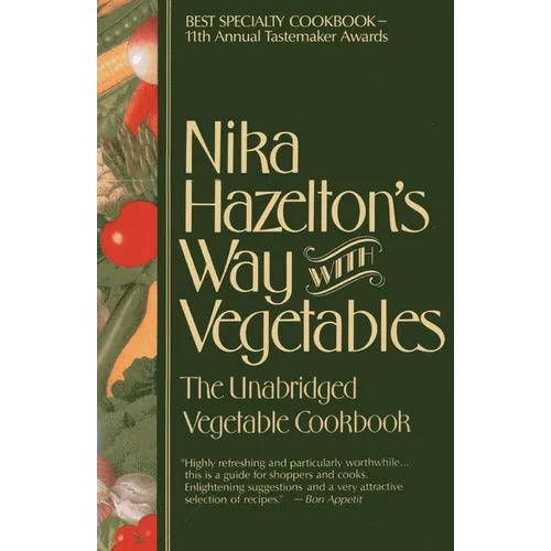 Nika Hazelton's Way with Vegetables: The Unabridged Vegetable Cookbook - Paperback