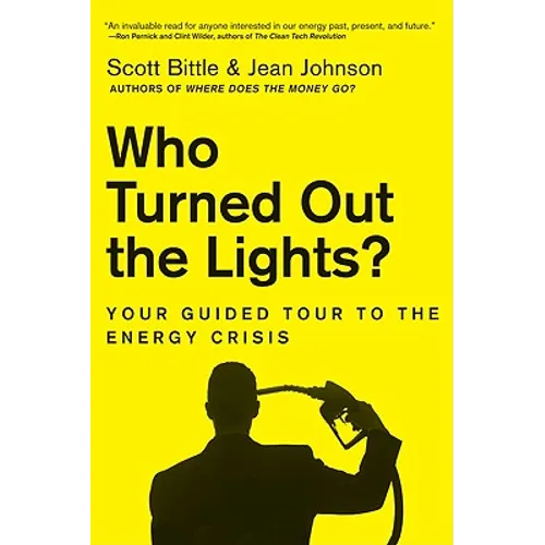 Who Turned Out the Lights?: Your Guided Tour to the Energy Crisis - Paperback