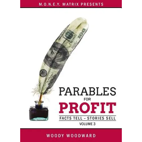 Parables for Profit Vol. 3: Facts Tell - Stories Sell - Paperback