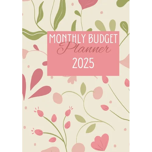 Monthly Budget Planner 2025: Organize Your Finances, Track Expenses, and Plan Savings All Year - Paperback
