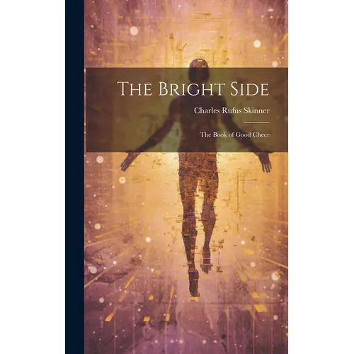 The Bright Side: The Book of Good Cheer - Hardcover