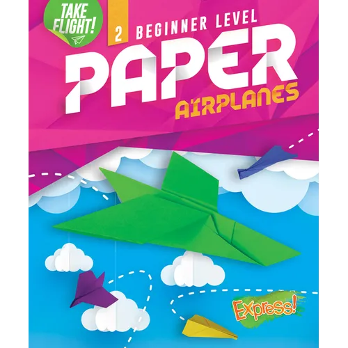 Beginner Level Paper Airplanes - Library Binding