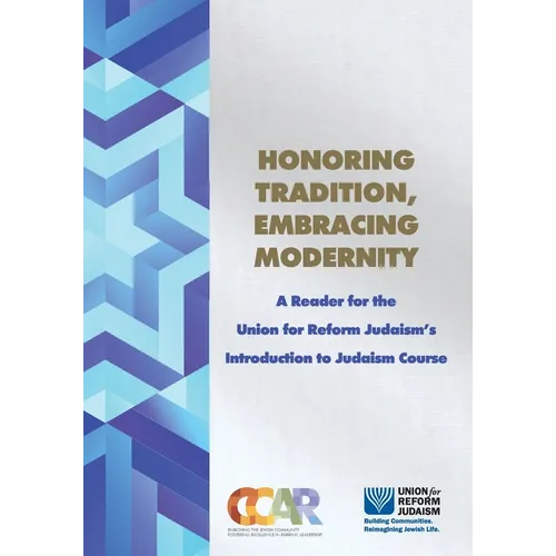 Honoring Tradition, Embracing Modernity: A Reader for the Union for Reform Judaism's Introduction to Judaism Course - Paperback