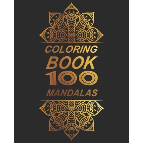 Coloring Book 100 Mandalas: Coloring Book 100 Mandalas with 100 mandalas to coloring 8x10 - Paperback