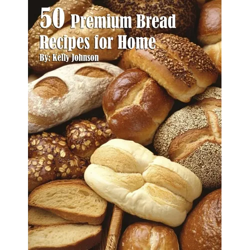 50 Premium Bread Recipes for Home - Paperback