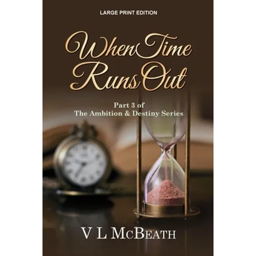 When Time Runs Out: Part 3 of The Ambition & Destiny Series - Paperback