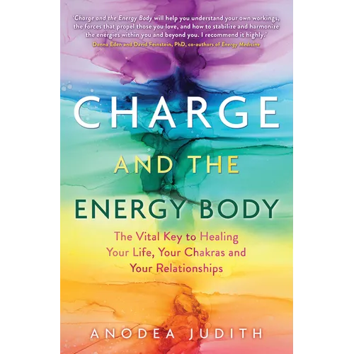 Charge and the Energy Body: The Vital Key to Healing Your Life, Your Chakras and Your Relationships - Paperback