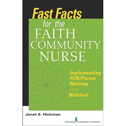 Fast Facts for the Faith Community Nurse: Implementing FCN/Parish Nursing in a Nutshell - Paperback