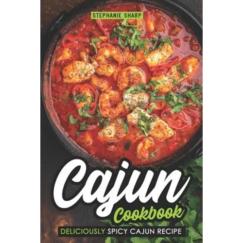 Cajun Cookbook: Deliciously Spicy Cajun Recipe - Paperback