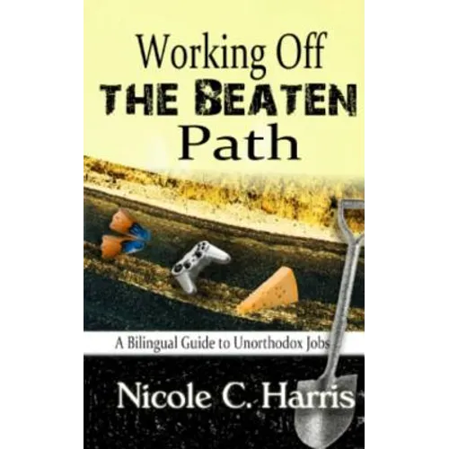 Working Off the Beaten Path: A Bilingual Guide to Unorthodox Jobs - Paperback
