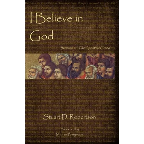 I Believe in God: Sermons from The Apostles' Creed - Paperback