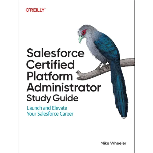 Salesforce Certified Platform Administrator Study Guide: Launch and Elevate Your Salesforce Career - Paperback
