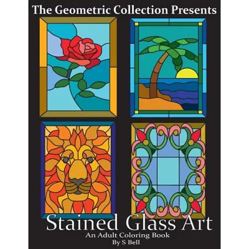 Stained Glass Art: An Adult Coloring Book - Paperback