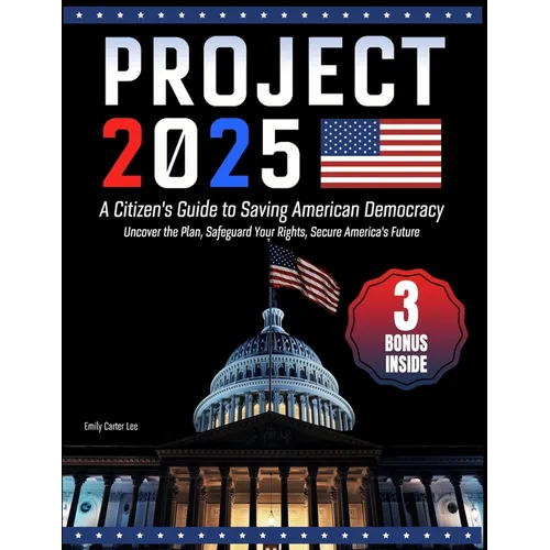Project 2025- A Citizen's Guide to Saving American Democracy: Uncover the Plan, Safeguard Your Rights, Secure America's Future - Paperback