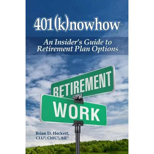 401knowhow: An Insider's Guide to Retirement Plan Options - Paperback