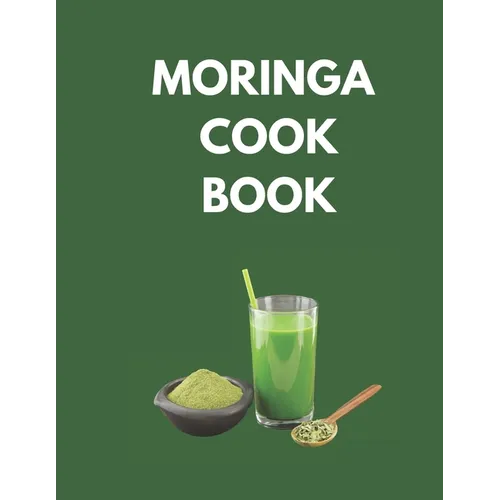 Moringa Cook Book: 