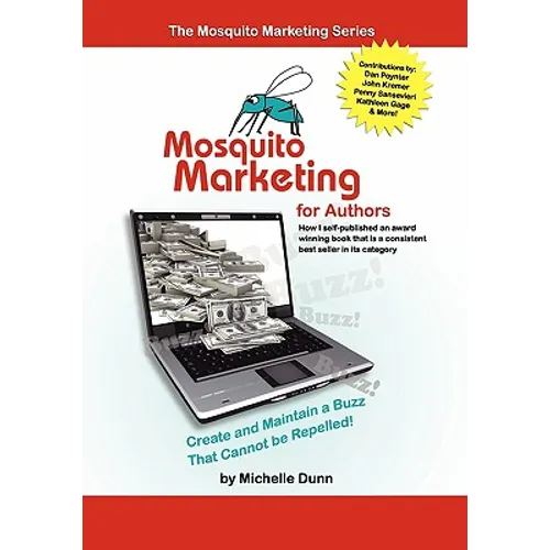 Mosquito Marketing for Authors: How I self-published an award winning book that is a consistent best seller in its category - Paperback