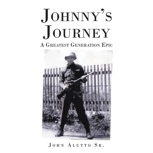 Johnny's Journey: A Greatest Generation Epic - Paperback