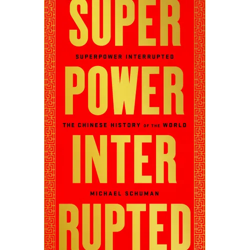 Superpower Interrupted: The Chinese History of the World - Paperback