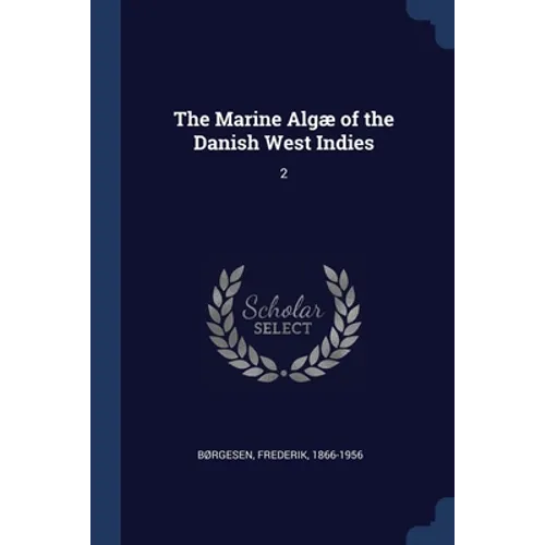 The Marine Algæ of the Danish West Indies: 2 - Paperback