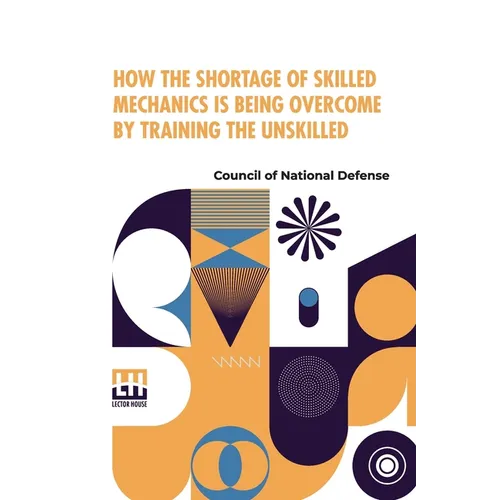 How The Shortage Of Skilled Mechanics Is Being Overcome By Training The Unskilled - Paperback