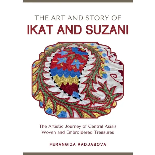 The Art and Story of Ikat and Suzani - Paperback