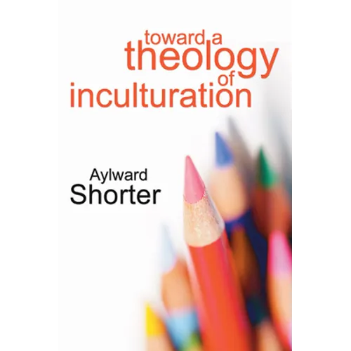 Toward a Theology of Inculturation - Paperback