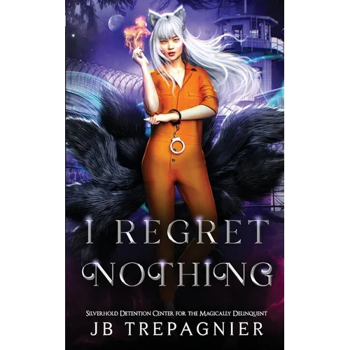 I Regret Nothing: A Paranormal Prison Reverse Harem Romance - Paperback