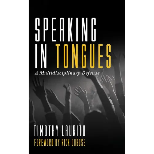 Speaking in Tongues: A Multidisciplinary Defense - Hardcover