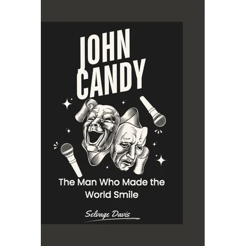John Candy: The Man Who Made the World Smile - Paperback