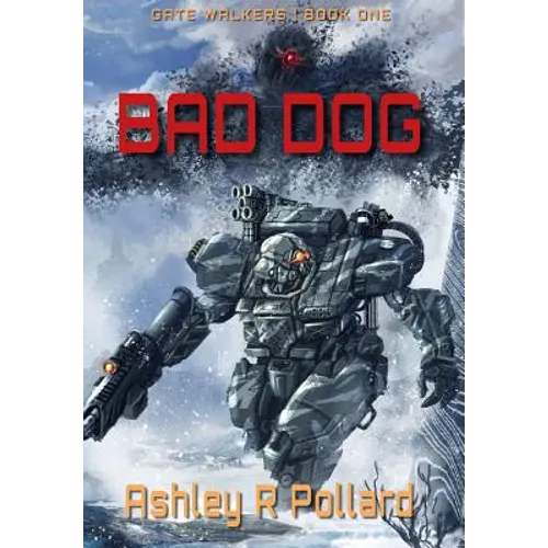 Bad Dog: Military Science Fiction Across A Holographic Multiverse - Hardcover