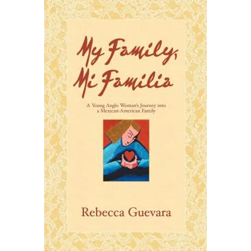 My Family, Mi Familia - A Young Anglo Woman's Journey Into a Mexican American Family - Paperback
