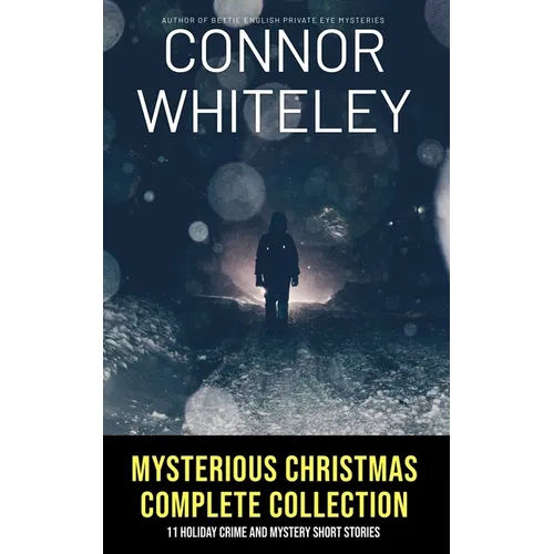 Mysterious Christmas Complete Collection: 11 Holiday Crime And Mystery Short Stories - Paperback