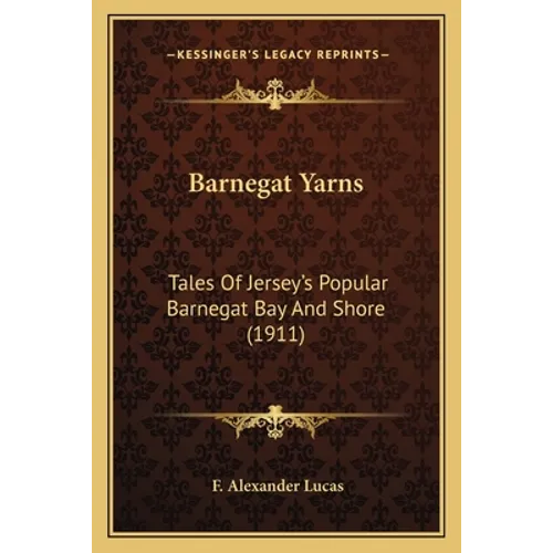 Barnegat Yarns: Tales Of Jersey's Popular Barnegat Bay And Shore (1911) - Paperback