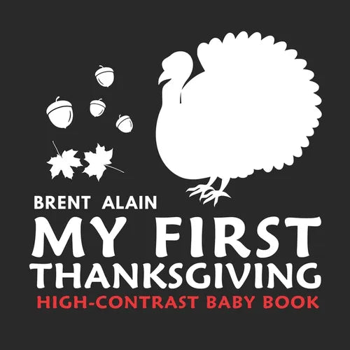 My First Thanksgiving High-Contrast Baby Book: A to Z Thanksgiving Alphabet for Newborns and Babies - Paperback