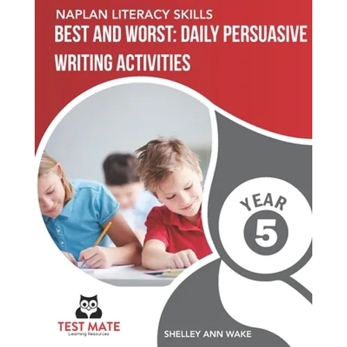 NAPLAN LITERACY SKILLS Best and Worst: Daily Persuasive Writing Activities Year 5 - Paperback