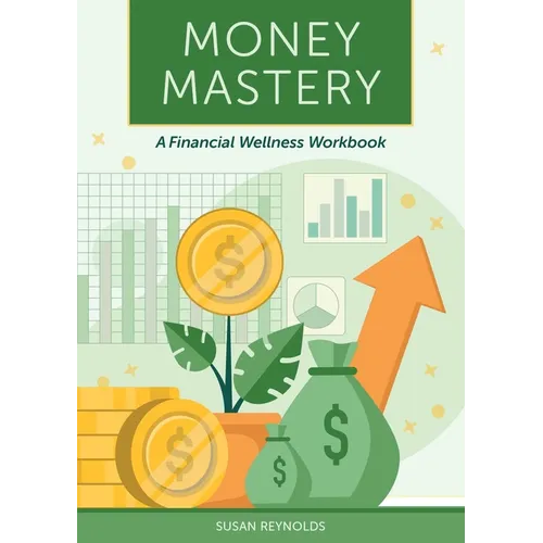 Money Mastery: A Financial Wellness Workbook