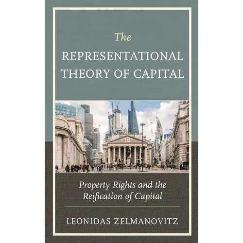 The Representational Theory of Capital: Property Rights and the Reification of Capital
