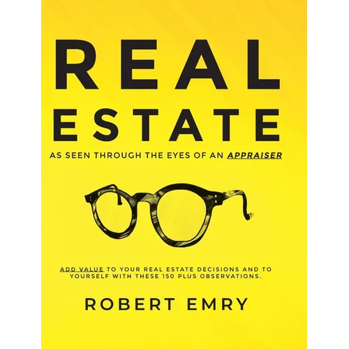 REAL ESTATE as seen through the eyes of an Appraiser - Hardcover