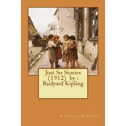 Just So Stories (1912) by: Rudyard Kipling - Paperback