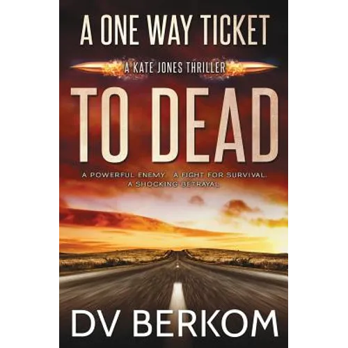 A One Way Ticket to Dead: Kate Jones Thriller - Paperback