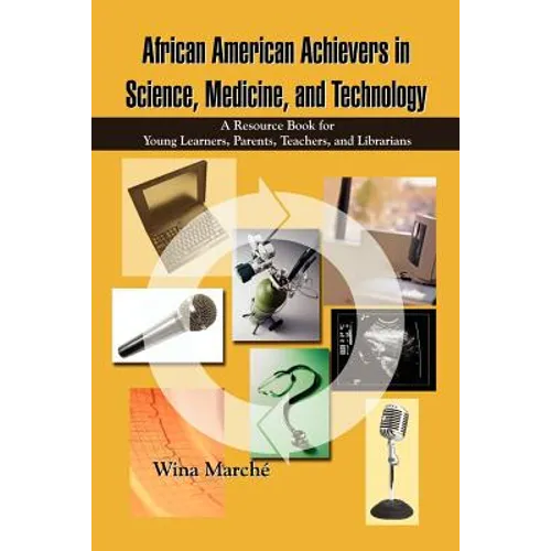 African American Achievers in Science, Medicine, and Technology: A Resource Book for Young Learners, Parents, Teachers, and Librarians - Paperback