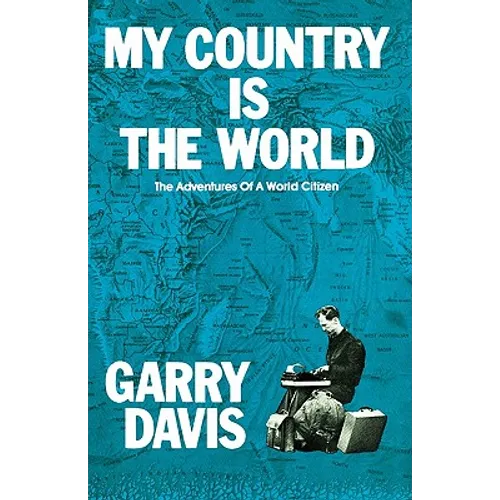 My Country is the World: The Adventures of a World Citizen - Paperback