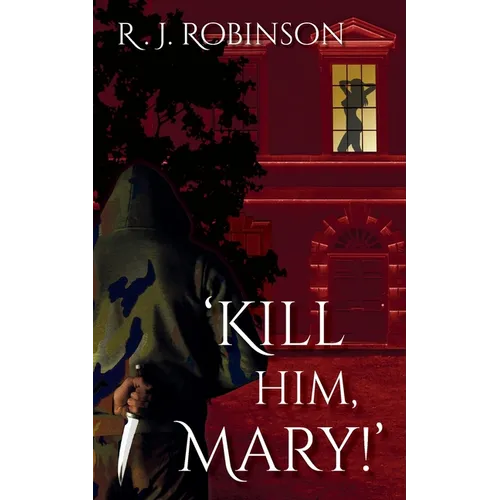'Kill Him, Mary!': Gritty, Erotic, Dark Action Thriller - Paperback