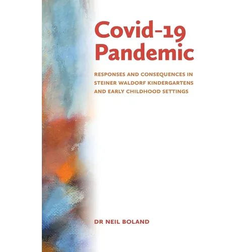 Covid-19 Pandemic: Responses and Consequences in Steiner Waldorf Kindergartens and Early Childhood Settings - Paperback