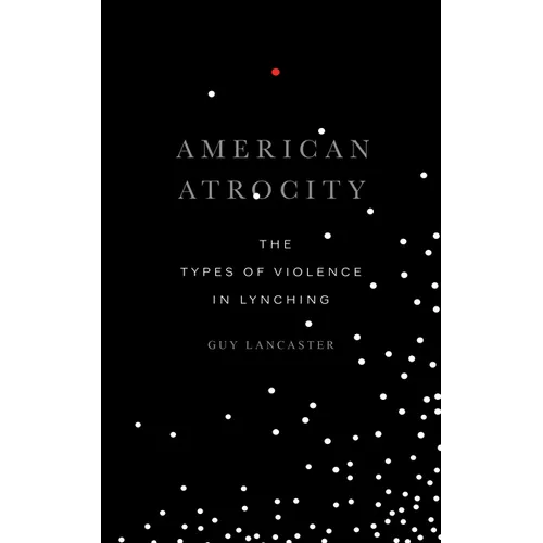American Atrocity: The Types of Violence in Lynching - Paperback